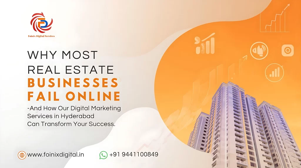 Why Most Real Estate Businesses Fail Online – And How Our Digital Marketing Services in Hyderabad Can Transform Your Success Real Estate Digital Marketing in Hyderabad