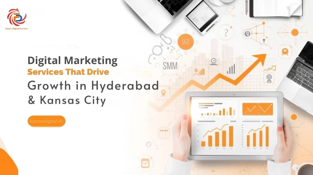 Digital Marketing Services That Drive Growth in Hyderabad & Kansas City Top Digital Marketing Services
