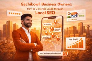 Local SEO for business owners in Gachibowli